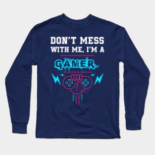 Gamer - Don't mess with me I'm a gamer Long Sleeve T-Shirt